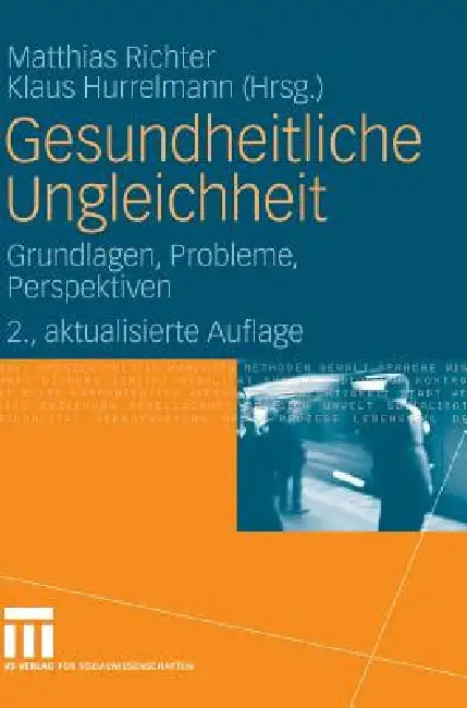 Gesundheitliche Ungleichheit: Grundlagen, Probleme, Perspektiven by Matthias Richter, Klaus Hurrelmann