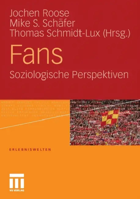 Fans: Soziologische Perspektiven by Jochen Roose, Mike S. Schäfer, Thomas Schmidt-Lux