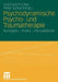 Psychodynamische Psycho- Und Traumatherapie: Konzepte - PRAXIS - Perspektiven by Gottfried Fischer, Peter Schay