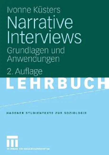Narrative Interviews: Grundlagen Und Anwendungen by Ivonne Küsters