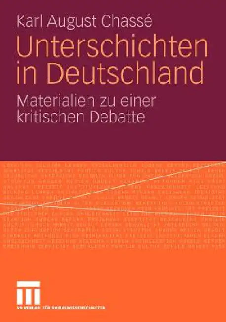 Unterschichten in Deutschland: Materialien Zu Einer Kritischen Debatte by Karl August Chassé