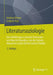 Literatursoziologie: Eine Einführung in Zentrale Positionen - Von Marx Bis Bourdieu, Von Der Systemtheorie Bis Zu Den British Cultural Studies by Andreas Dörner, Ludgera Vogt