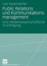 Public Relations Und Kommunikationsmanagement: Eine Medienwissenschaftliche Grundlegung by Lars Rademacher