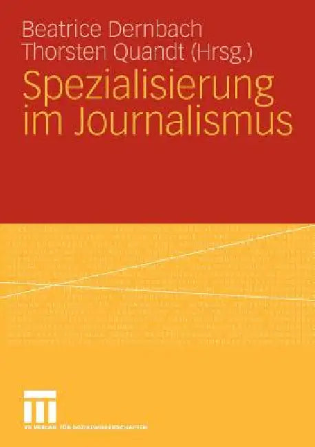 Spezialisierung Im Journalismus by Beatrice Dernbach, Thorsten Quandt