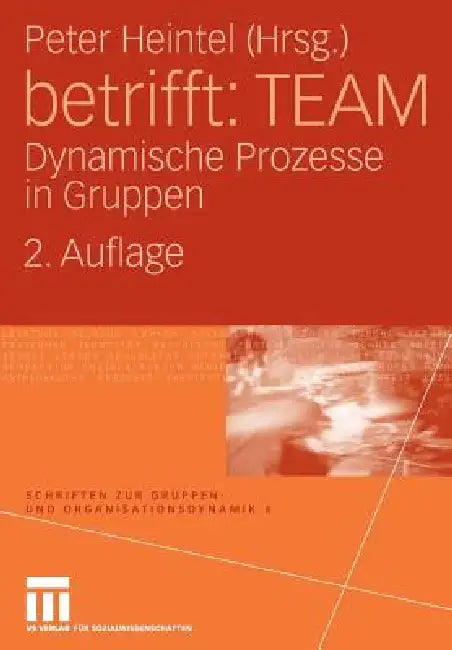 Betrifft: Team: Dynamische Prozesse in Gruppen by Peter Heintel