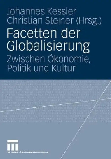 Facetten Der Globalisierung: Zwischen Ökonomie, Politik Und Kultur by Johannes Kessler, Christian Steiner