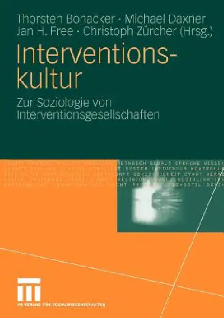 Interventionskultur: Zur Soziologie Von Interventionsgesellschaften by Thorsten Bonacker, Michael Daxner, Jan H. Free