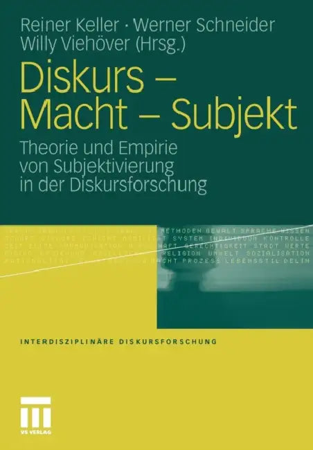 Diskurs - Macht - Subjekt: Theorie Und Empirie Von Subjektivierung in Der Diskursforschung by Reiner Keller, Werner Schneider, Willy Viehöver