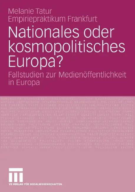 Nationales Oder Kosmopolitisches Europa?: Fallstudien Zur Medienöffentlichkeit in Europa by Melanie Tatur