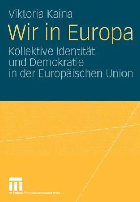 Wir in Europa: Kollektive Identität Und Demokratie in Der Europäischen Union by Viktoria Kaina
