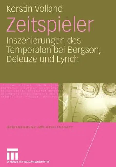 Zeitspieler: Inszenierungen Des Temporalen Bei Bergson, Deleuze Und Lynch by Kerstin Volland