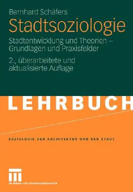 Stadtsoziologie: Stadtentwicklung Und Theorien - Grundlagen Und Praxisfelder by Bernhard Schäfers