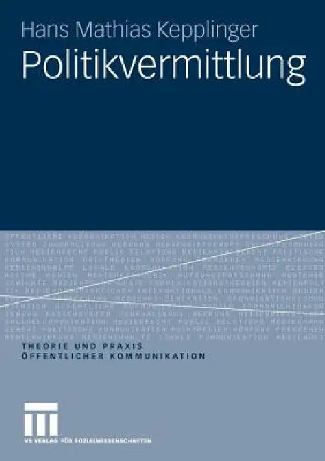 Politikvermittlung by Hans Mathias Kepplinger