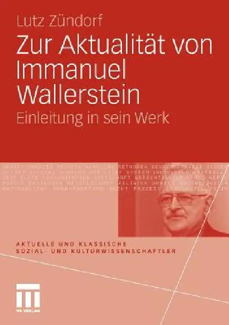 Zur Aktualität Von Immanuel Wallerstein: Einleitung in Sein Werk by Lutz Zündorf