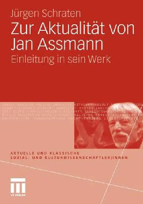 Zur Aktualität Von Jan Assmann: Einleitung in Sein Werk by Jürgen Schraten