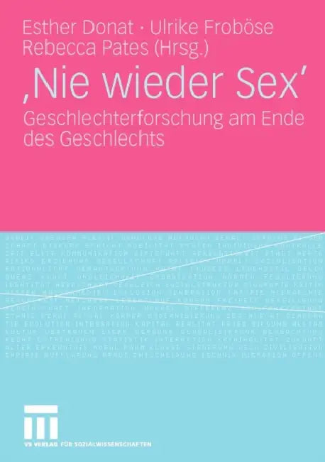 'Nie Wieder Sex': Geschlechterforschung Am Ende Des Geschlechts by Esther Donat, Ulrike Froböse, Rebecca Pates