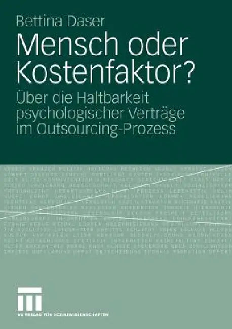 Mensch Oder Kostenfaktor?: Über Die Haltbarkeit Psychologischer Verträge Im Outsourcing-Prozess by Bettina Daser