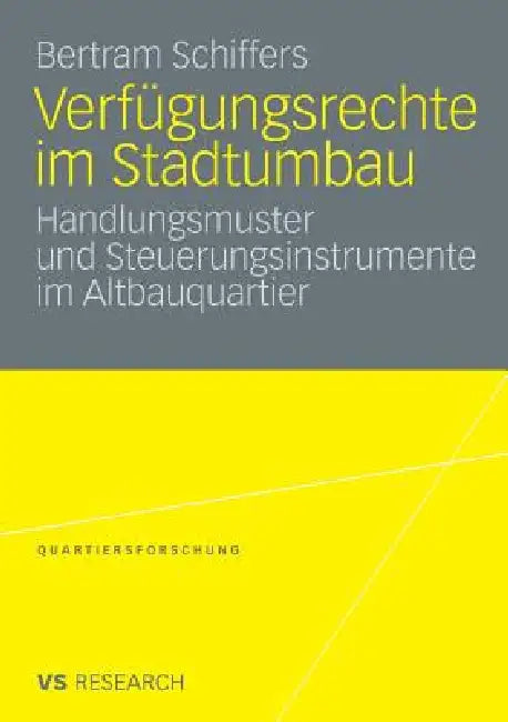 Verfügungsrechte Im Stadtumbau: Handlungsmuster Und Steuerungsinstrumente Im Altbauquartier by Bertram Schiffers