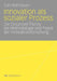 Innovation ALS Sozialer Prozess: Die Grounded Theory ALS Methodologie Und PRAXIS Der Innovationsforschung by Tom Kehrbaum