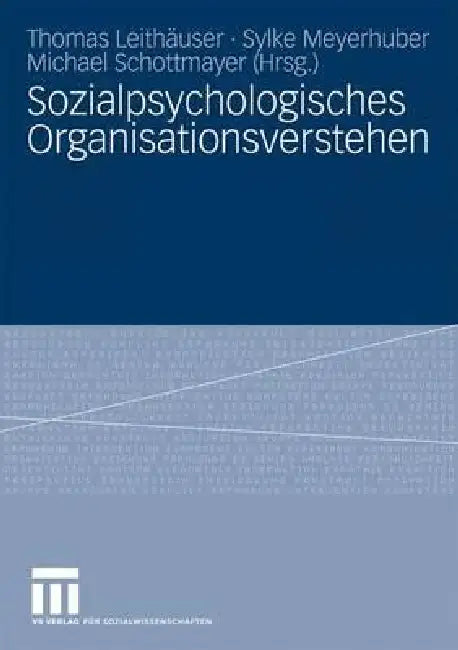 Sozialpsychologisches Organisationsverstehen by Thomas Leithäuser, Sylke Meyerhuber, Michael Schottmayer