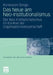 Das Neue Am Neo-Institutionalismus: Der Neo-Institutionalismus Im Kontext Der Organisationswissenschaft by Konstanze Senge