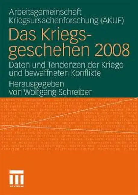Das Kriegsgeschehen 2008: Daten Und Tendenzen Der Kriege Und Bewaffneten Konflikte by Univ Hamburg, Wolfgang Schreiber