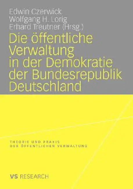 Die Öffentliche Verwaltung in Der Demokratie Der Bundesrepublik Deutschland by Edwin Czerwick, Wolfgang H. Lorig, Erhard Treutner