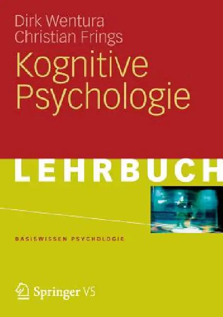 Kognitive Psychologie by Dirk Wentura, Christian Frings
