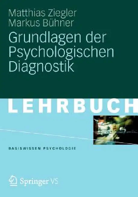 Grundlagen Der Psychologischen Diagnostik by Matthias Ziegler, Markus Bühner