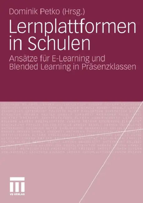 Lernplattformen in Schulen: Ansätze Für E-Learning Und Blended Learning in Präsenzklassen by Dominik Petko