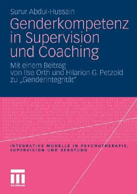 Genderkompetenz in Supervision Und Coaching: Mit Einem Beitrag Zur Genderintegrität Von Ilse Orth Und Hilarion Petzold by Surur Abdul-Hussain