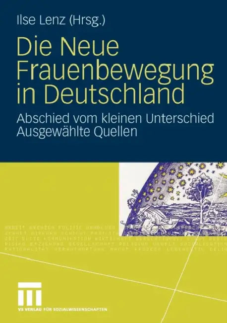 Die Neue Frauenbewegung in Deutschland: Abschied Vom Kleinen Unterschied Ausgewählte Quellen by Ilse Lenz