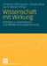 Wissenschaft Mit Wirkung: Beiträge Zu Journalismus- Und Medienwirkungsforschung by Christina Holtz-Bacha, Gunter Reus, Lee B. Becker