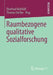 Raumbezogene Qualitative Sozialforschung by Eberhard Rothfuß, Thomas Dörfler
