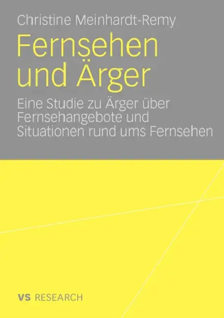 Fernsehen Und Ärger: Eine Studie Zu Ärger Über Fernsehangebote Und Situationen Rund Ums Fernsehen by Christine Meinhardt-Remy