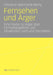 Fernsehen Und Ärger: Eine Studie Zu Ärger Über Fernsehangebote Und Situationen Rund Ums Fernsehen by Christine Meinhardt-Remy