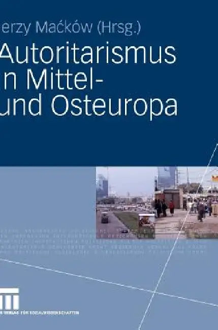 Autoritarismus in Mittel- Und Osteuropa by Jerzy Macków