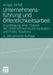 Unternehmensführung Und Öffentlichkeitsarbeit: Grundlegung Einer Theorie Der Unternehmenskommunikation Und Public Relations by Ansgar Zerfaß
