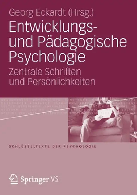 Entwicklungs- Und Pädagogische Psychologie: Zentrale Schriften Und Persönlichkeiten by Georg Eckardt
