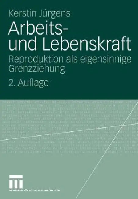 Arbeits- Und Lebenskraft: Reproduktion ALS Eigensinnige Grenzziehung by Kerstin Jürgens