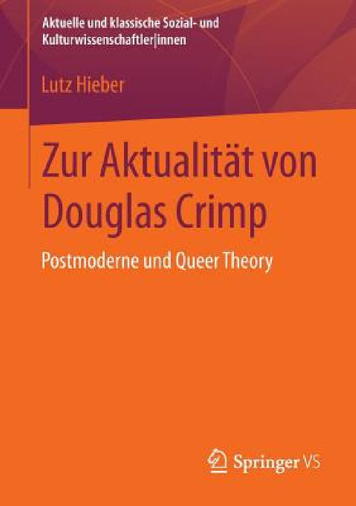 Zur Aktualität Von Douglas Crimp: Postmoderne Und Queer Theory by Lutz Hieber