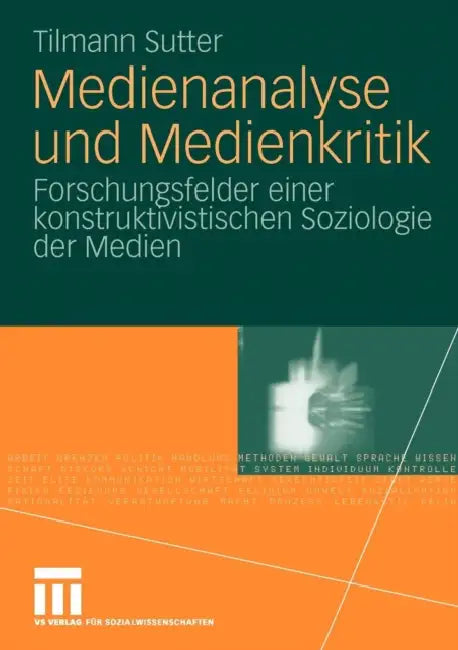 Medienanalyse Und Medienkritik: Forschungsfelder Einer Konstruktivistischen Soziologie Der Medien by Tilmann Sutter