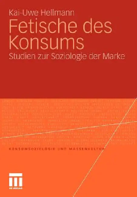 Fetische Des Konsums: Studien Zur Soziologie Der Marke by Kai-Uwe Hellmann