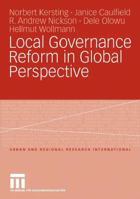 Local Governance Reform in Global Perspective by Norbert Kersting, Janice Caulfield, R. Andrew Nickson