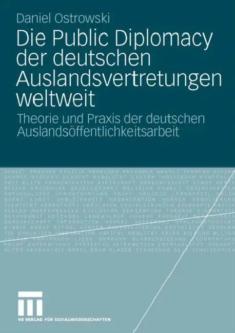 Die Public Diplomacy Der Deutschen Auslandsvertretungen Weltweit: Theorie Und PRAXIS Der Deutschen Auslandsöffentlichkeitsarbeit by Daniel Ostrowski