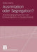 Assimilation Oder Segregation?: Anpassungsprozesse Von Einwanderern in Deutschland by Silke Hans