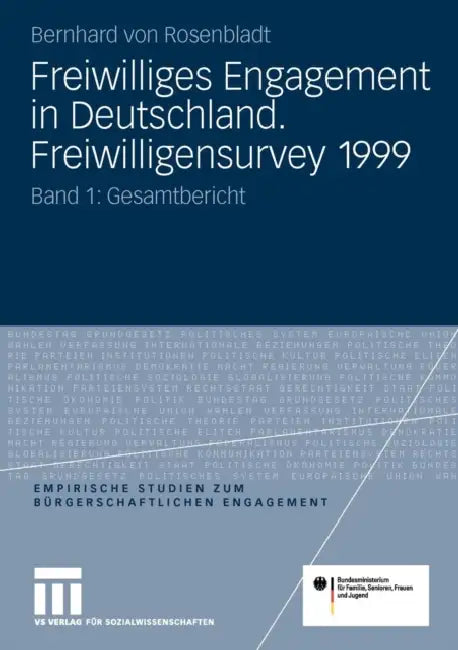 Freiwilliges Engagement in Deutschland. Freiwilligensurvey 1999: Ergebnisse Der Repräsentativerhebung Zu Ehrenamt, Freiwilligenarbeit Und Bürgerschaft by Bernhard Rosenbladt