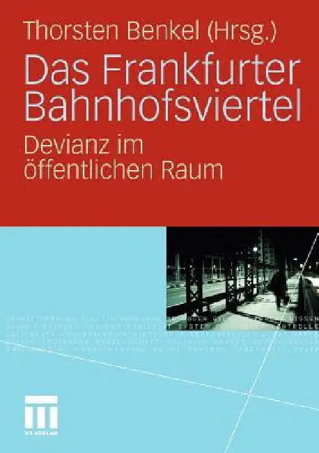 Das Frankfurter Bahnhofsviertel: Devianz Im Öffentlichen Raum by Thorsten Benkel