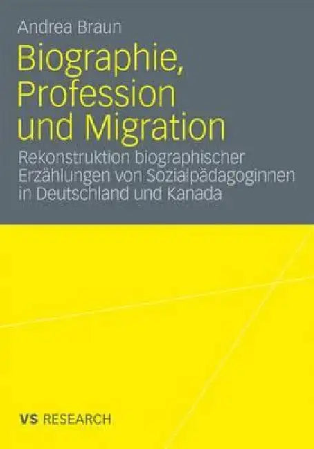Biographie, Profession Und Migration: Rekonstruktion Biographischer Erzählungen Von Sozialpädagoginnen in Deutschland Und Kanada by Andrea Braun