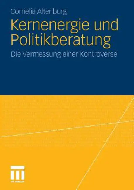 Kernenergie Und Politikberatung: Die Vermessung Einer Kontroverse by Cornelia Altenburg